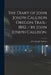 The Diary of John Joseph Callison Oregon Trail-1852. / by John Joseph Callison. by John Joseph 1830-1852 Callison