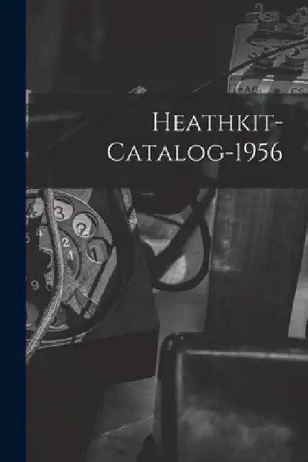 Heathkit-catalog-1956 by Anonymous