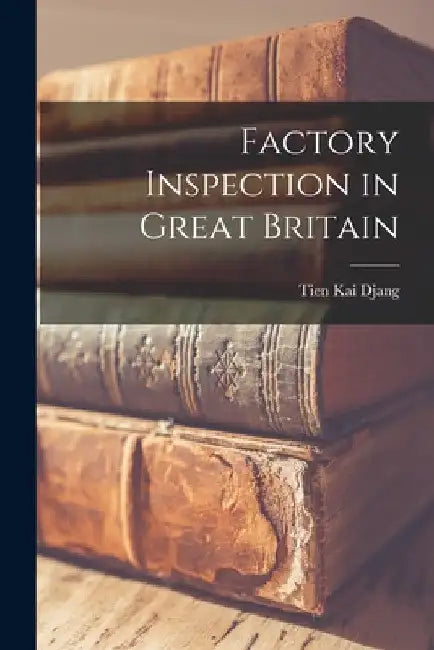 Factory Inspection in Great Britain by Tien Kai Djang