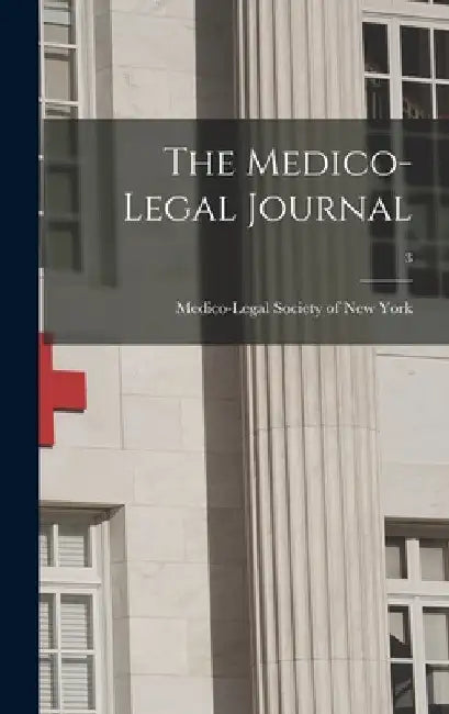 The Medico-legal Journal; 3 by Medico-Legal Society of New York