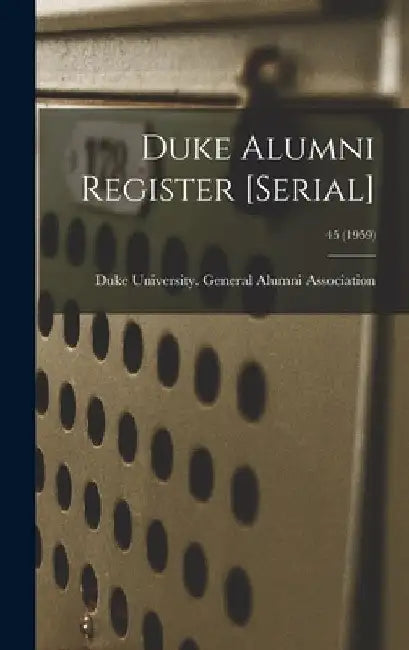 Duke Alumni Register [serial]; 45 (1959) by Duke University General Alumni Assoc