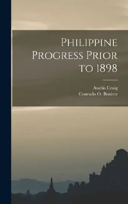 Philippine Progress Prior to 1898 by Austin B. 1872 Craig