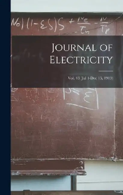 Journal of Electricity; Vol. 43 (Jul 1-Dec 15, 1919) by Anonymous