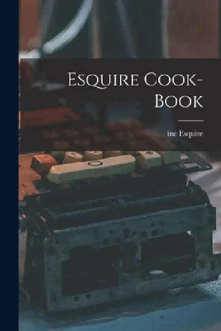 Esquire Cook-book by Inc Esquire