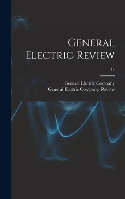 General Electric Review; 14 by General Electric Company