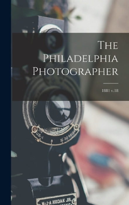 The Philadelphia Photographer; 1881 v.18 by Anonymous