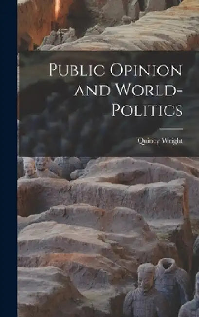 Public Opinion and World-politics by Quincy 1890-1970 Wright