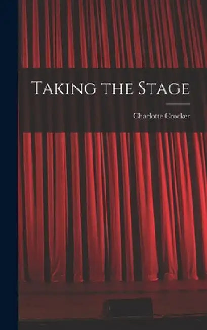 Taking the Stage by Charlotte Crocker