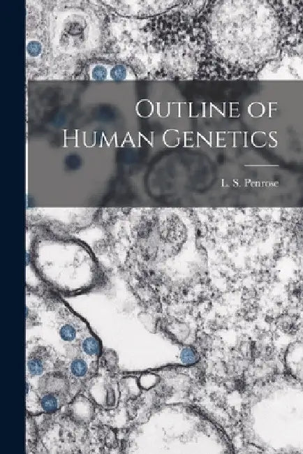 Outline of Human Genetics by L. S. (Lionel Sharples) Penrose