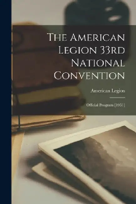 The American Legion 33rd National Convention: Official Program [1951] by American Legion