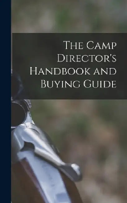 The Camp Director's Handbook and Buying Guide by Anonymous