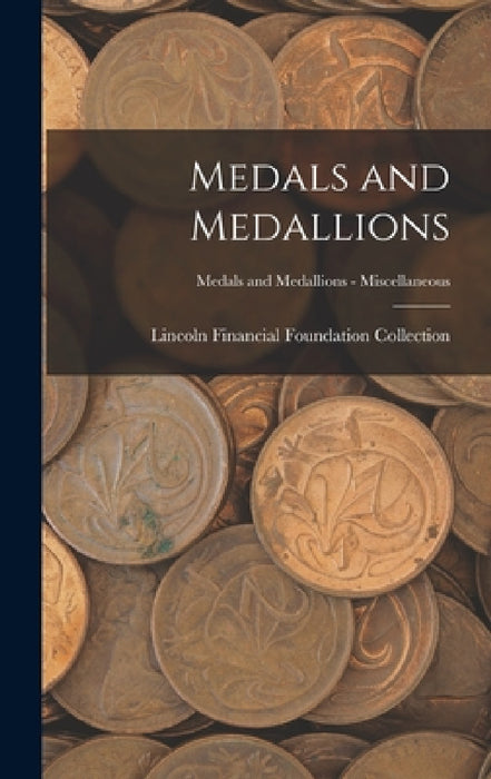 Medals and Medallions; Medals and Medallions - Miscellaneous by Lincoln Financial Foundation Collection