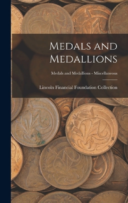 Medals and Medallions; Medals and Medallions - Miscellaneous by Lincoln Financial Foundation Collection