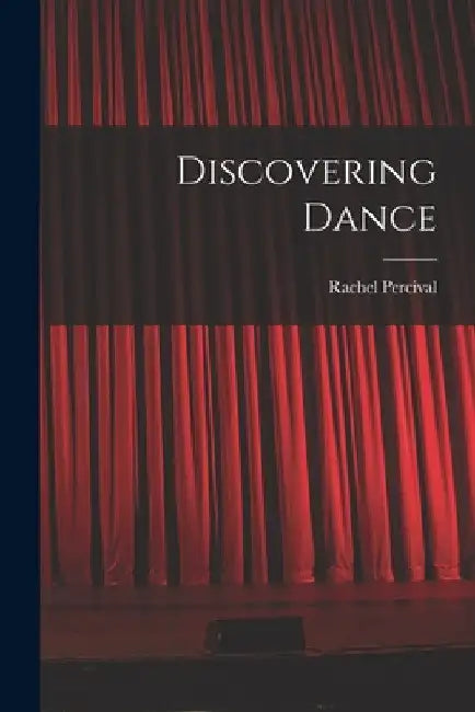 Discovering Dance by Rachel Percival