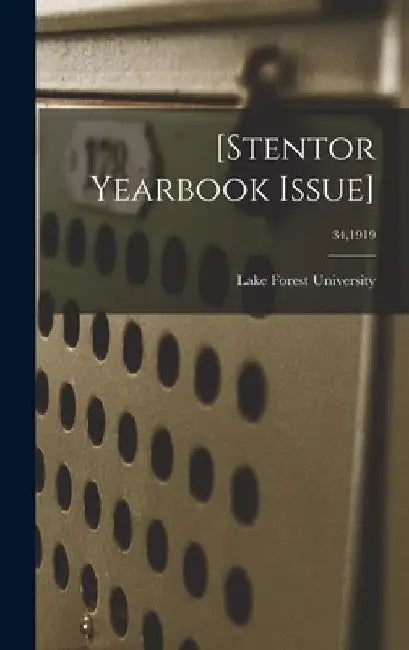 [Stentor Yearbook Issue]; 34,1919 by Lake Forest University