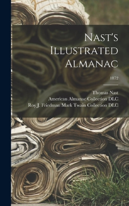 Nast's Illustrated Almanac; 1872 by Thomas 1840-1902 Nast, American Almanac Collection (Library of, Roy J Friedman Mark Twain Collection