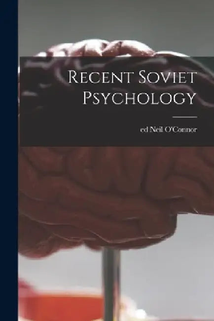 Recent Soviet Psychology by Neil Ed O'Connor