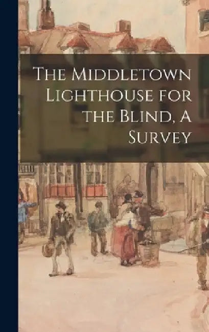The Middletown Lighthouse for the Blind, A Survey by Anonymous