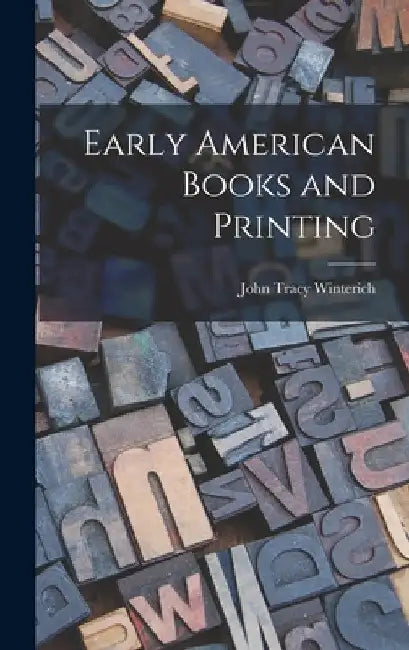 Early American Books and Printing by John Tracy 1891-1970 Winterich