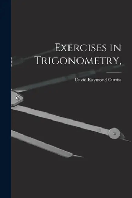 Exercises in Trigonometry, by David Raymond 1878- Curtiss