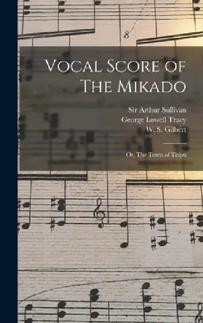 Vocal Score of The Mikado; or, The Town of Titipu by Arthur Sullivan