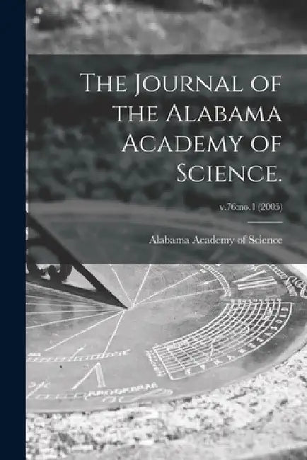 The Journal of the Alabama Academy of Science.; v.76: no.1 (2005) by Alabama Academy of Science