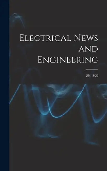 Electrical News and Engineering; 29, 1920 by Anonymous