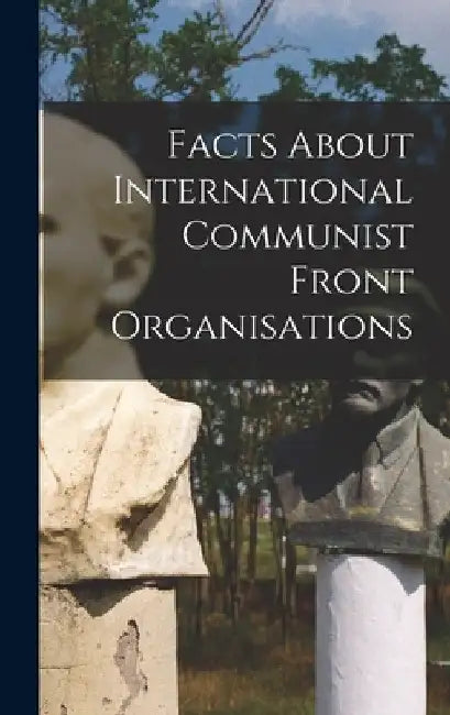 Facts About International Communist Front Organisations by Anonymous
