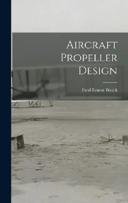Aircraft Propeller Design by Fred Ernest 1899- Weick