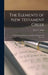The Elements of New Testament Greek: a Method of Studying the Greek New Testament With Exercises by H. P. V. (Henry Preston Vaughan) Nunn