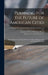 Planning for the Future of American Cities: Proceedings of the Joint Conference on City, Regional, State, and National Planning by Regional S. Joint Conference on City
