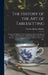 The History of the Art of Tablesetting: Ancient and Modern, From Anglo-Saxon Days to the Present Time; With Illustrations and Bibliography. For the Us by Claudia Quigley Murphy