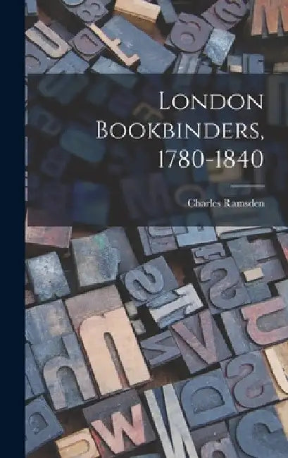 London Bookbinders, 1780-1840 by Charles Ramsden