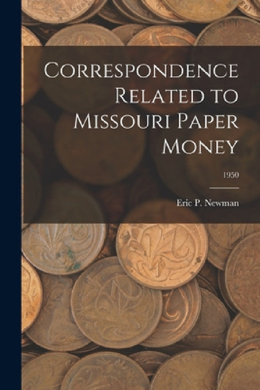 Correspondence Related to Missouri Paper Money; 1950 by Eric P Newman