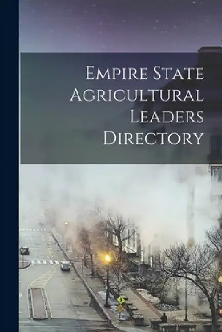 Empire State Agricultural Leaders Directory by Anonymous
