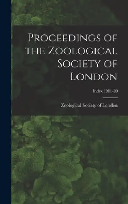 Proceedings of the Zoological Society of London; Index 1911-20 by Zoological Society of London