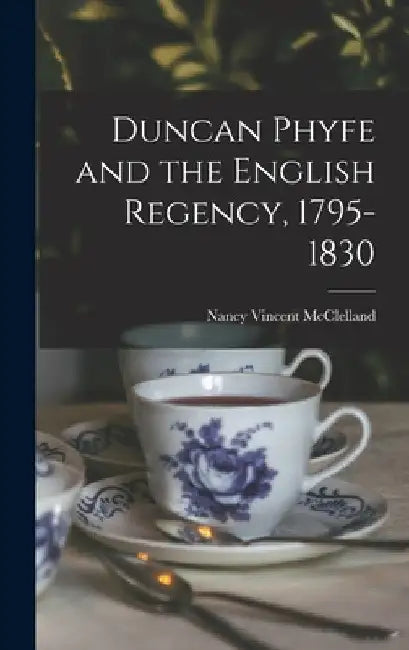 Duncan Phyfe and the English Regency, 1795-1830 by Nancy Vincent 1876- McClelland