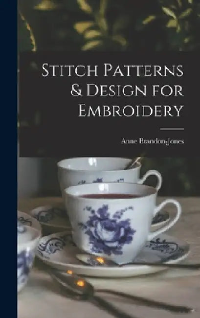 Stitch Patterns & Design for Embroidery by Anne Brandon-Jones