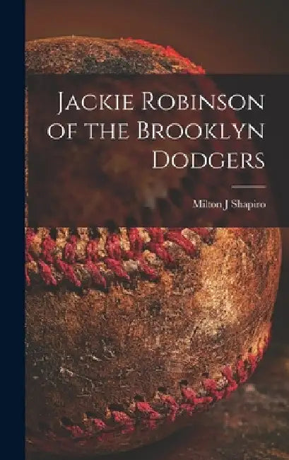 Jackie Robinson of the Brooklyn Dodgers by Milton J. Shapiro