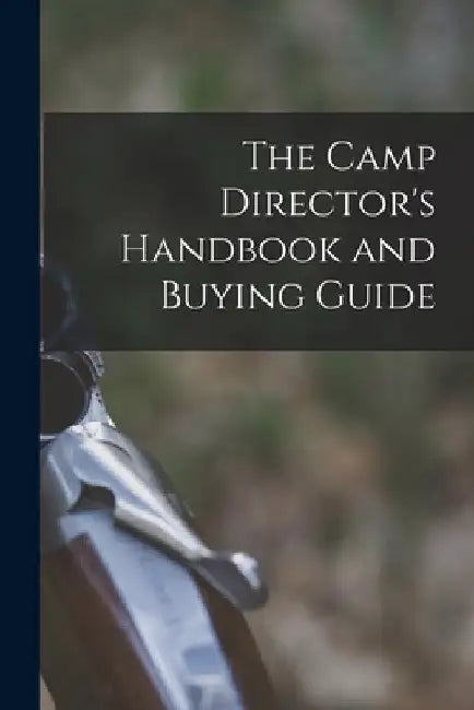 The Camp Director's Handbook and Buying Guide by Anonymous