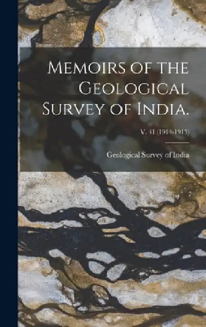 Memoirs of the Geological Survey of India.; v. 41 (1914-1915) by Geological Survey of India