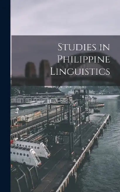 Studies in Philippine Linguistics by Anonymous
