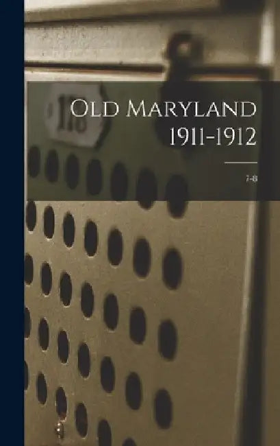 Old Maryland 1911-1912; 7-8 by Anonymous