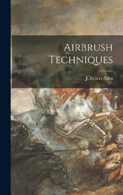 Airbrush Techniques by J. Zellers Allen