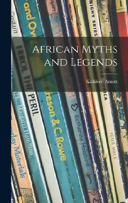 African Myths and Legends by Kathleen Arnott