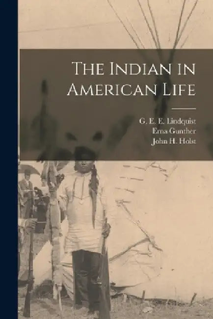 The Indian in American Life by G. E. E. (Gustavus Elmer E. Lindquist