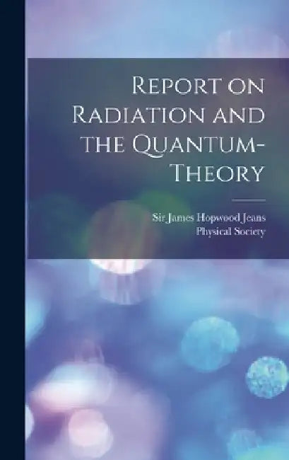 Report on Radiation and the Quantum-theory by James Hopwood Jeans