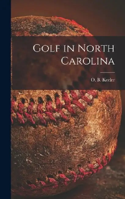 Golf in North Carolina by O. B. (Oscar Bane) 1882-1950 Keeler