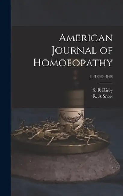 American Journal of Homoeopathy; 3, (1848-1849) by S. R. Kirby