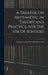 A Treatise on Arithmetic, in Theory and Practice, for the Use of Schools by Ontario Council of Public Instruction